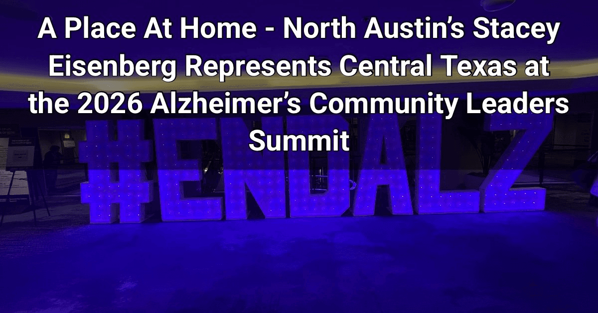 Central Texas Care Leader Brings Alzheimer's Summit Momentum to Local Dementia Support Efforts
