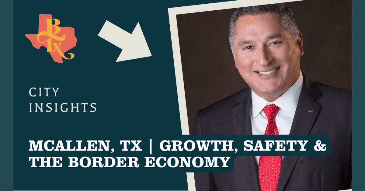 McAllen Mayor Highlights Border City's Economic Resilience and Regional Collaboration Strategy