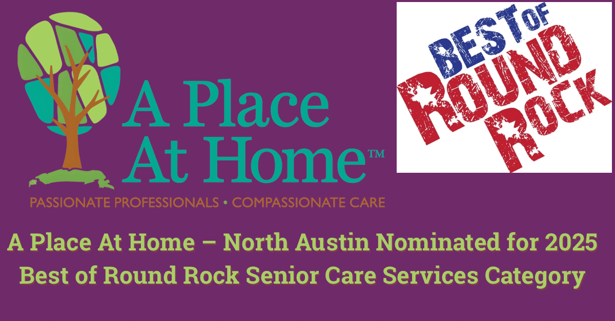 A Place At Home – North Austin Nominated for 2025 Best of Round Rock Senior Care Award