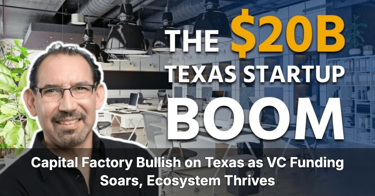 Texas Venture Capital Reaches $20 Billion as Austin Leads with $8 Billion in 2025 Funding