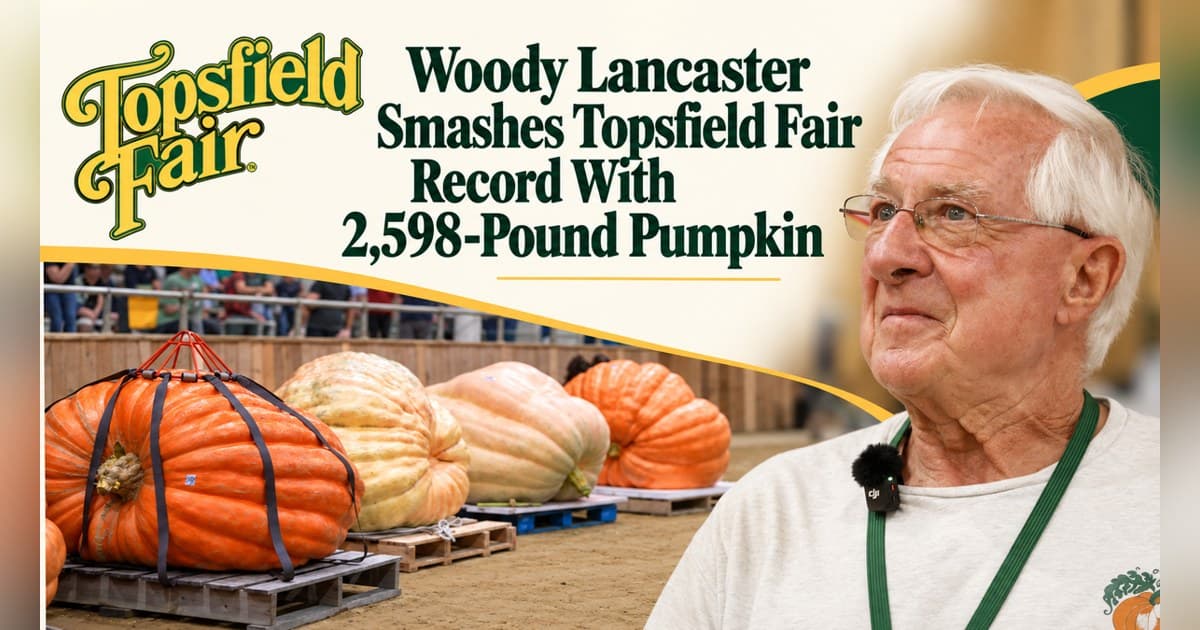 Woody Lancaster Sets New Topsfield Fair Record with 2,598-Pound Pumpkin