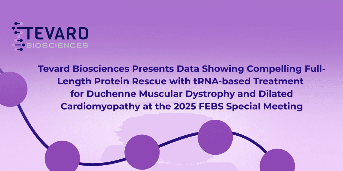 Tevard Biosciences Reports Promising Preclinical Results for tRNA-Based Therapies Targeting Duchenne Muscular Dystrophy and Heart Condition