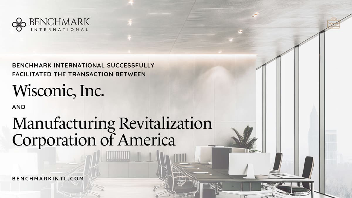 Benchmark International Facilitates Acquisition of Wisconic, Inc. by Manufacturing Revitalization Corporation of America