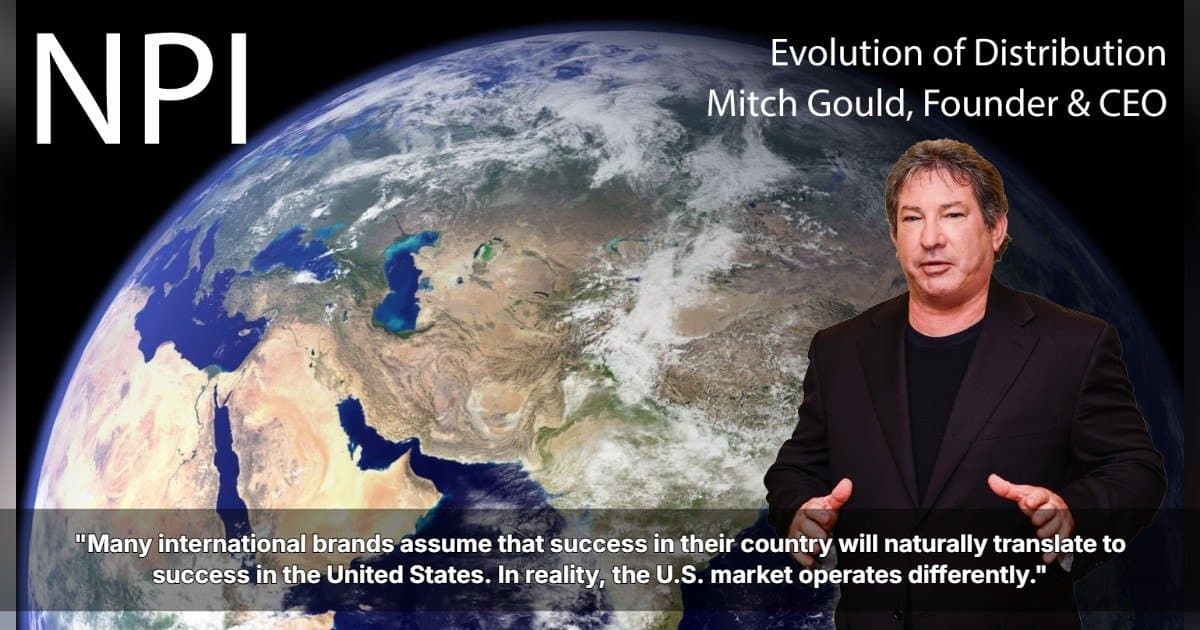 Why International Brands Struggle to Enter the U.S. Market: Insights from Nutritional Products International