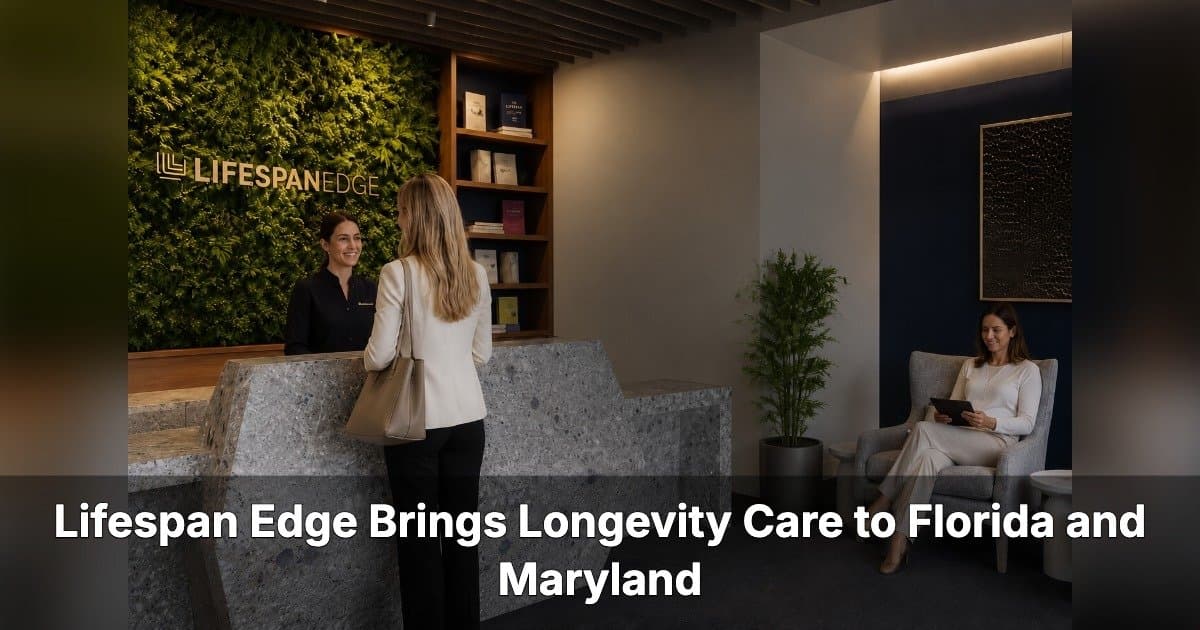 Lifespan Edge Expands Longevity Care to Florida and Maryland, With Arizona on the Horizon