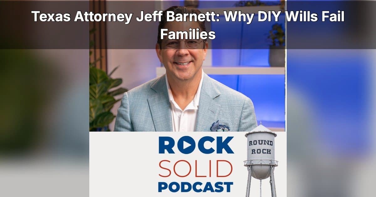 Texas Attorney Warns Against DIY Estate Planning on New Podcast Episode
