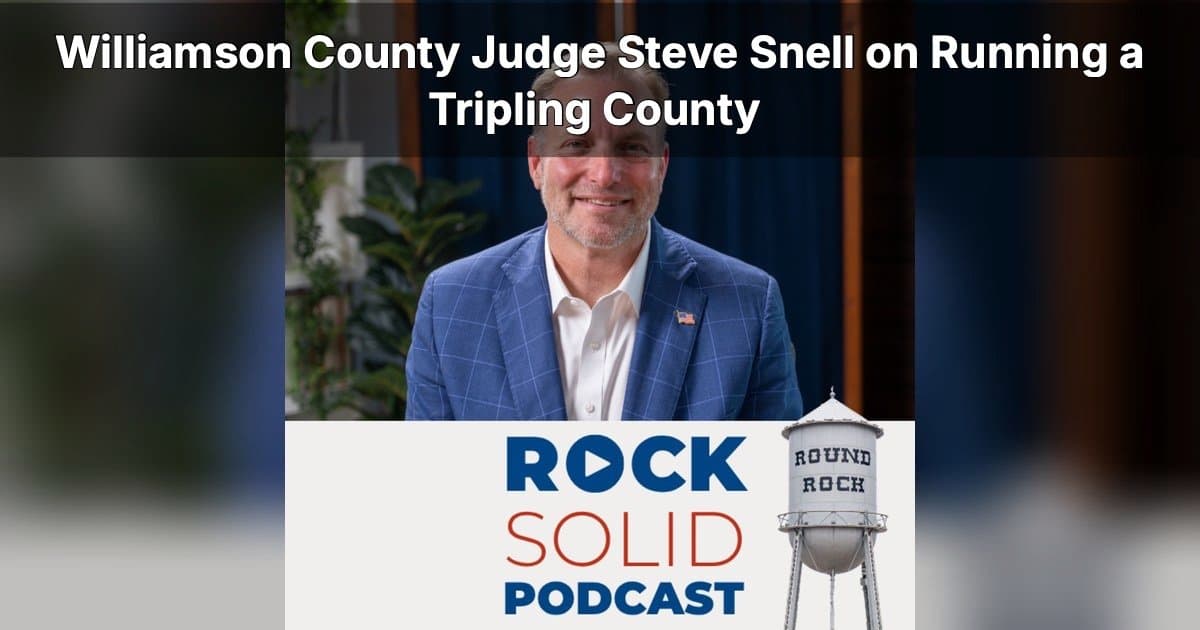 Williamson County Judge Steve Snell Outlines Growth Strategy as Population Set to Double by 2055