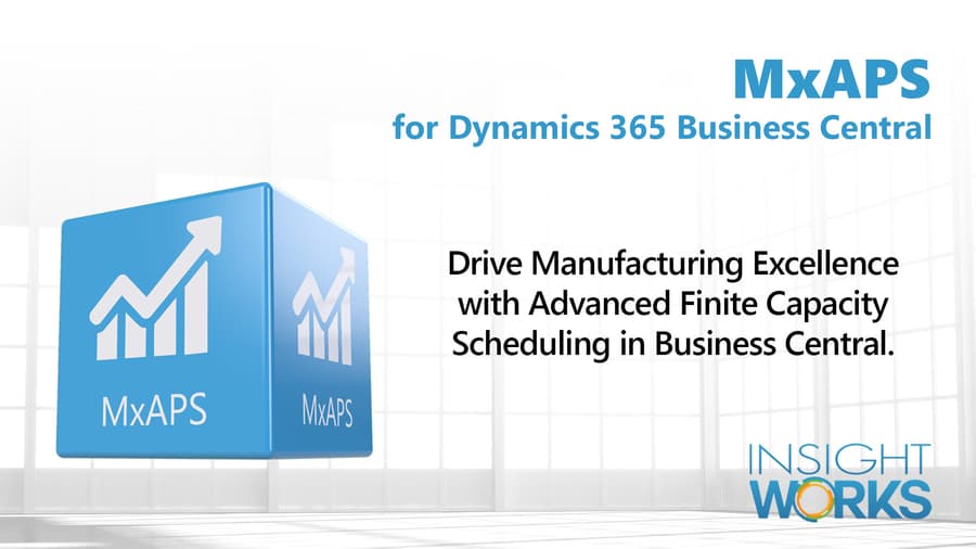 Insight Works Enhances Manufacturing Efficiency with MxAPS for Microsoft Dynamics 365 Business Central