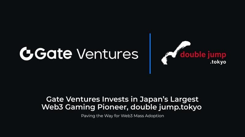 Gate Ventures Invests in double jump.tokyo, Boosting Web3 Gaming Development
