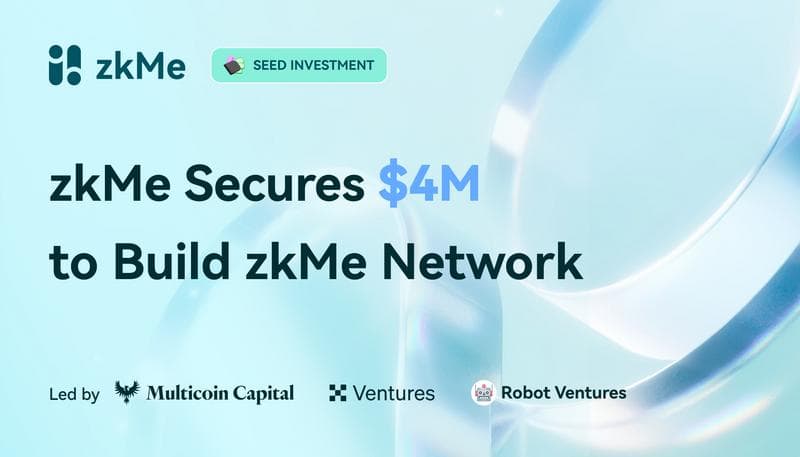 zkMe Secures $4M to Develop Compliant Identity Solutions for Web3 Applications