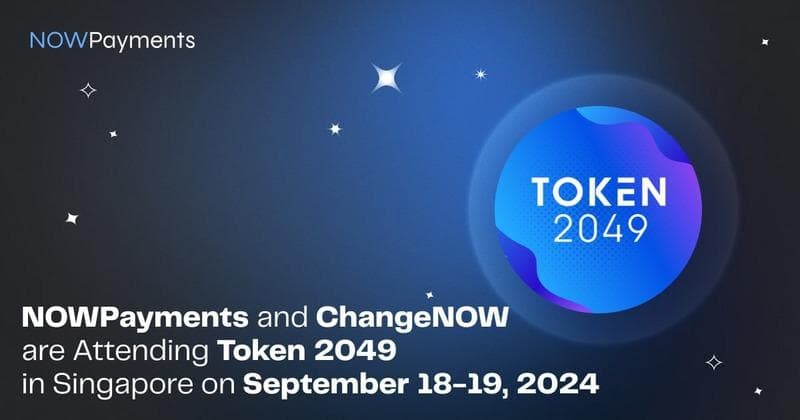 NOWPayments and ChangeNOW to Attend Token 2049 Conference in Singapore