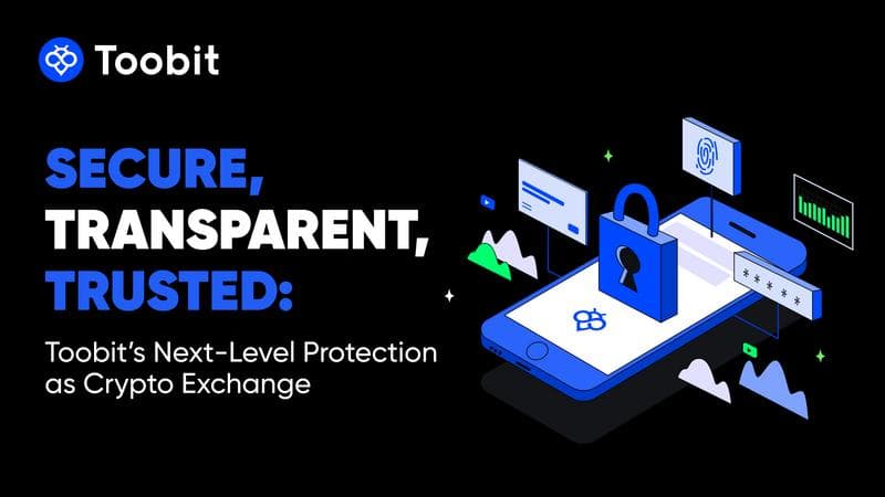 Toobit Enhances Exchange Security with Advanced Measures and Strategic Partnerships