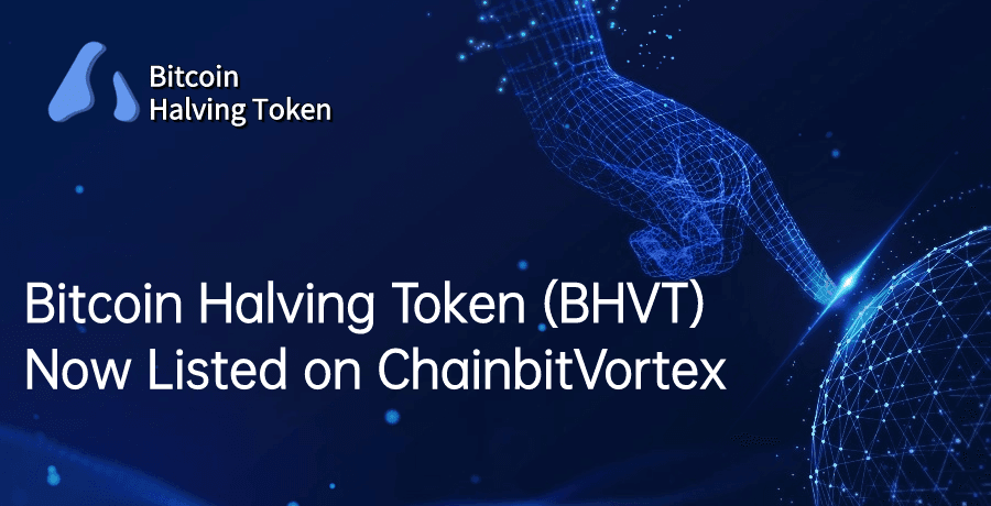 ChainbitVortex Exchange Lists Bitcoin Halving Token (BHVT) for Trading