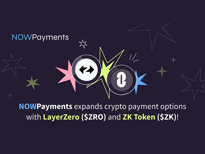 NOWPayments Expands Crypto Payment Options with LayerZero and ZK Token