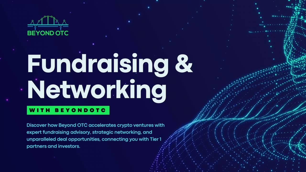 Beyond OTC: Unlocking Crypto Success with Strategic Fundraising, Networking, and Deal Flow