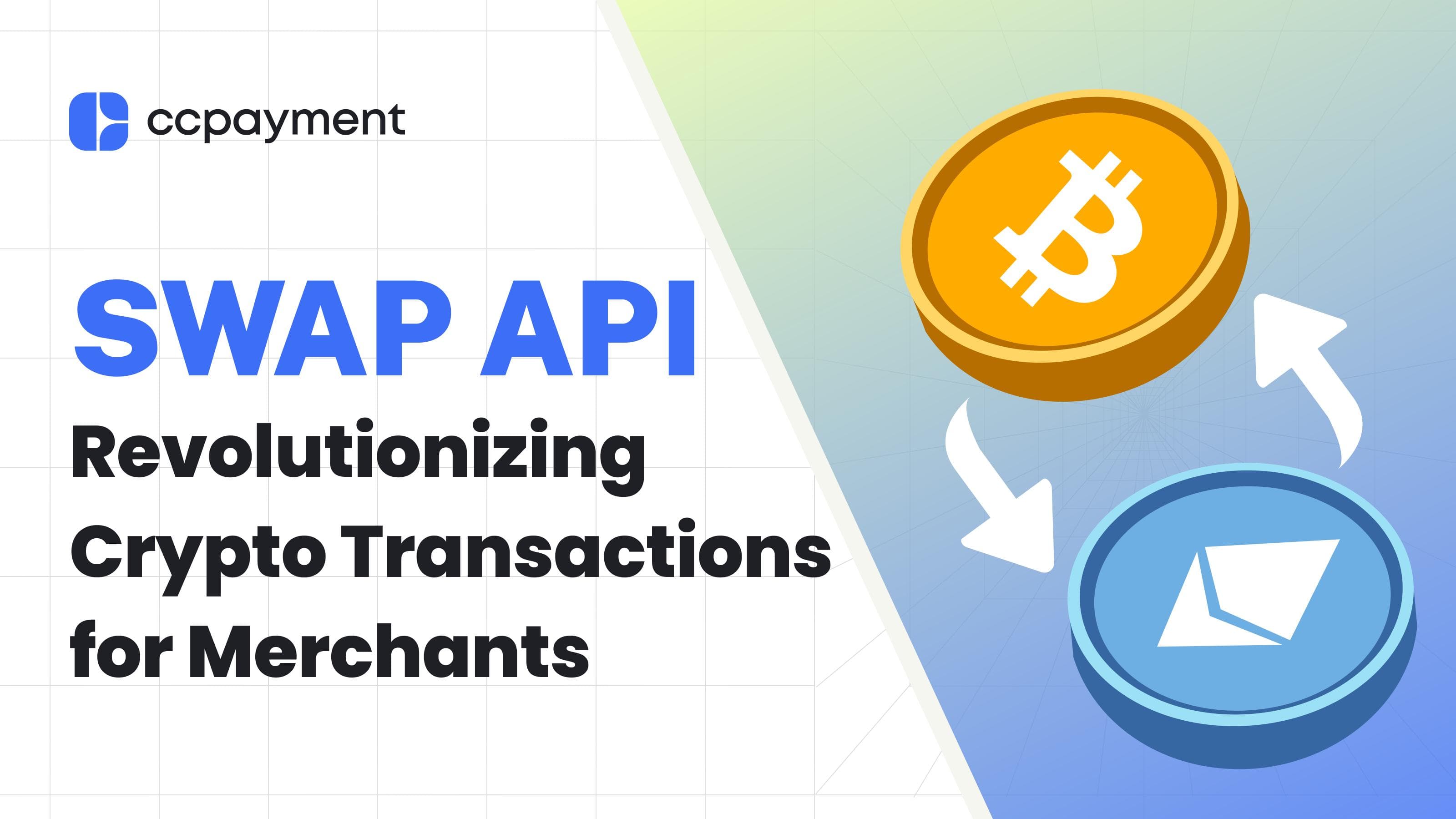 CCPayment Introduces Swap API to Streamline Cryptocurrency Transactions