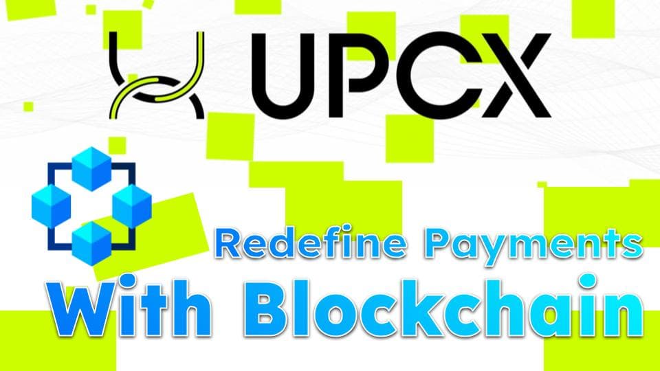 UPCX: Revolutionizing Payments and Financial Services with Blockchain Technology