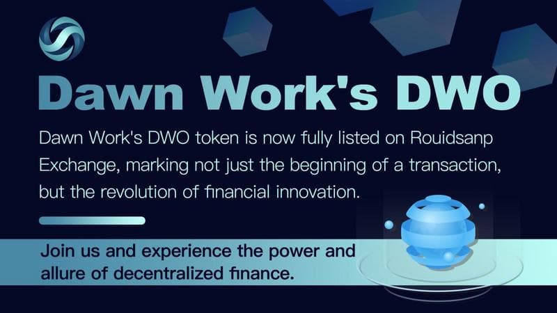 Dawn Work Lists Native Token DWO on Rouidsanp Exchange