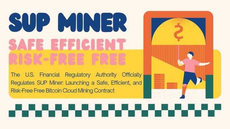 SUP Miner Gains U.S. Regulatory Approval for Bitcoin Cloud Mining Services