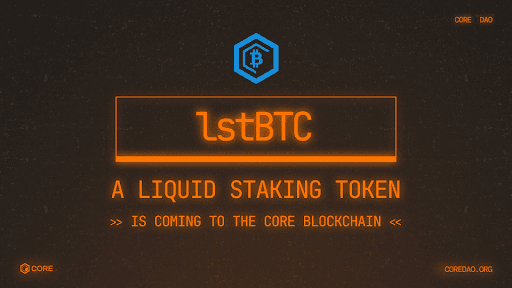 Core Foundation Introduces LstBTC: A Liquid Staking Solution for Bitcoin Holders