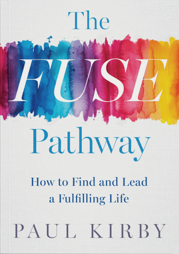 Paul Kirby Unveils 'The FUSE Pathway': A Roadmap to Personal Fulfillment and Purpose