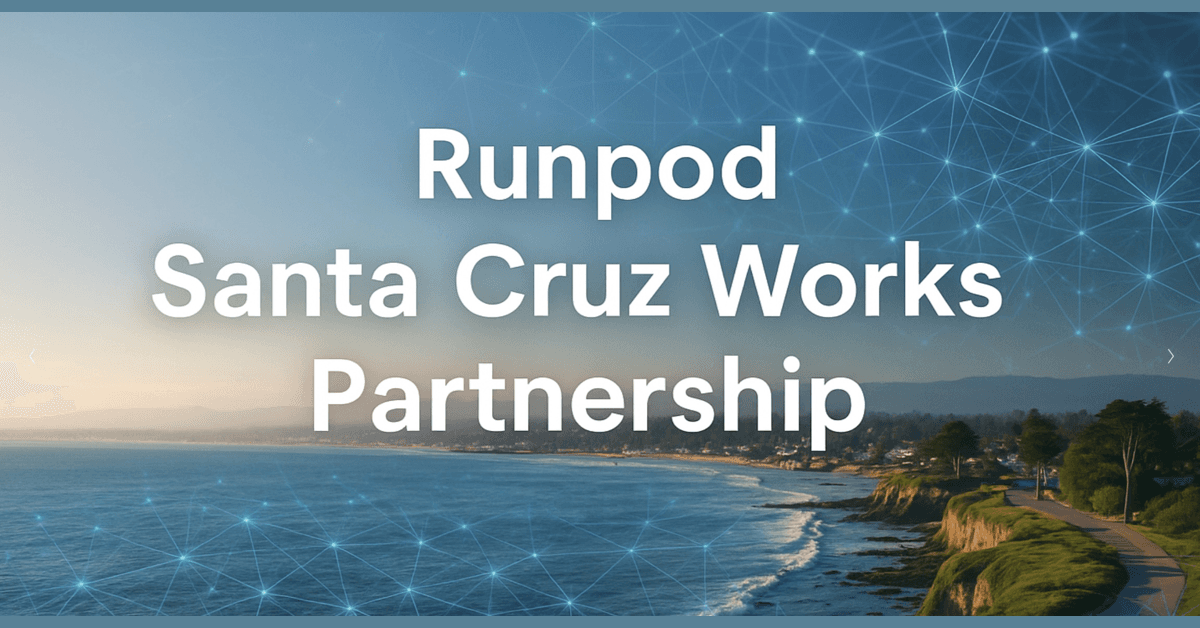 Santa Cruz Works and Runpod Forge Partnership to Boost AI Startups with GPU Cloud Infrastructure