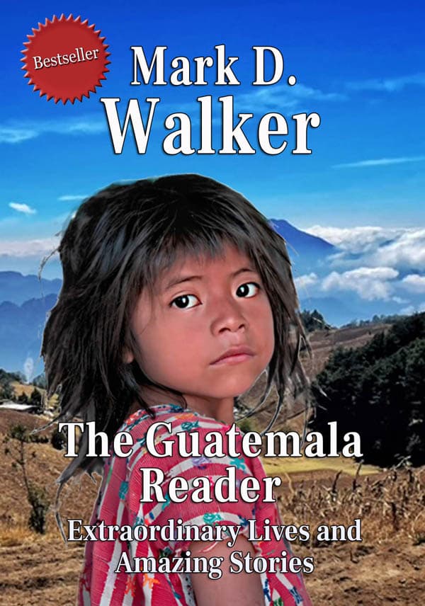 Mark D. Walker’s New E-Book, The Guatemala Reader, Reaches Bestseller Status