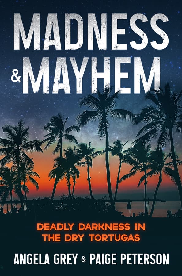 New Mystery Novel 'Madness & Mayhem: Deadly Darkness in the Dry Tortugas' Now Available
