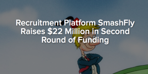The recruitment marketing platform Smashfly started off 2016 raising $22 million. The first of many big funding announcements in 2016.